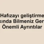 hafizayi-gelistirme-hakkinda-bilmeniz-gereken-onemli-ayrintilar.webp